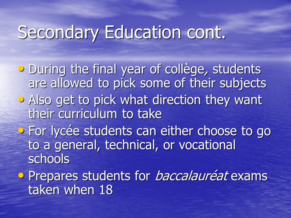 Secondary Education cont. During the final year of collège, students are allowed to pick